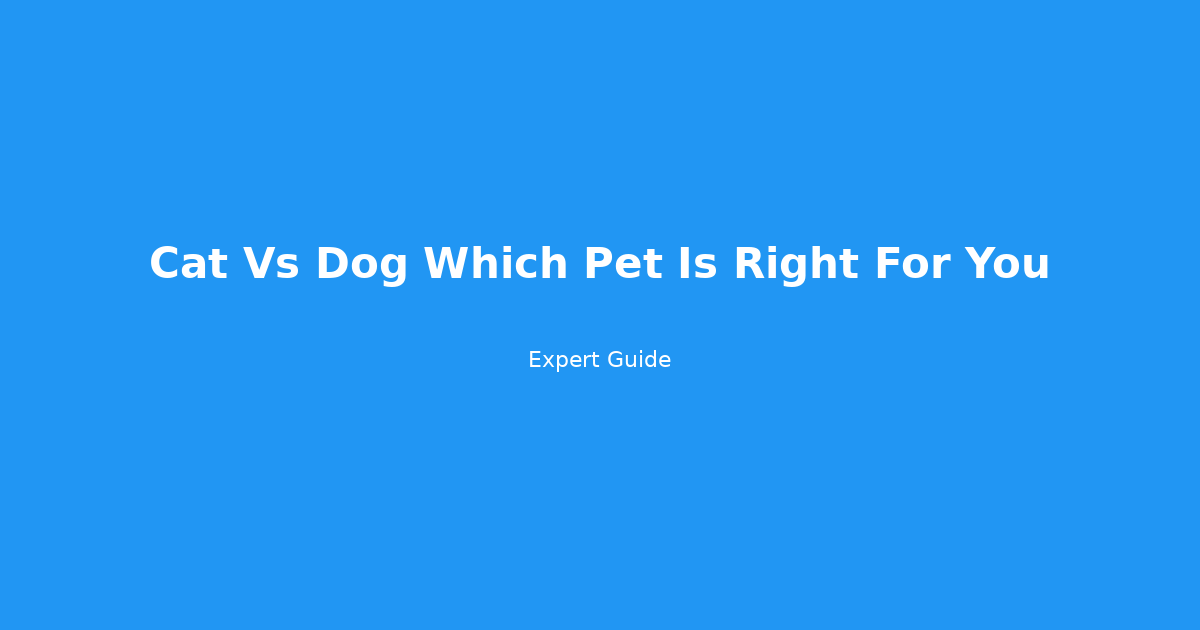 Cat vs Dog: The Science-Backed Guide to Choosing Your Perfect Pet Match